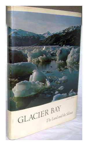 BOHN, DAVE - RELATED NAMES: SIERRA CLUB; BROWER, DAVID (ED. ) - Glacier Bay, the Land and the Silence. Photos. and Text by Dave Bohn. Edited by David Brower
