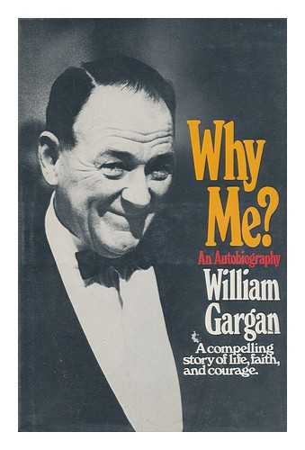GARGAN, WILLIAM (1905-1979 - Why Me? : an Autobiography