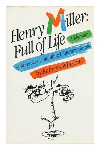 WINSLOW, KATHRYN - Henry Miller : Full of Life