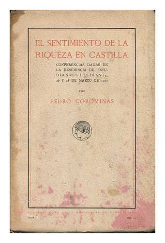 COROMINAS, PEDRO (1870-?) - El Sentimiento De La Riqueza En Castilla; Conferencias Dadas En La Residencia De Estudiantes Los Dias 24, 26 Y 28 De Marzo De 1917