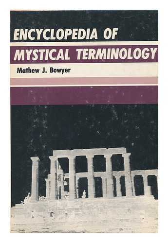 BOWYER, MATHEW J. (MATHEW JUSTICE) (1926-?) - Encyclopedia of Mystical Terminology