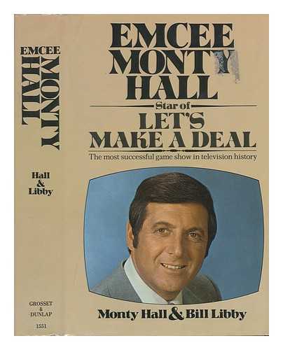 HALL, MONTY & LIBBY, BILL (JOINT AUTHORS) - Emcee Monty Hall: Star of Let's Make a Deal; the Most Successful Game Show in Television History