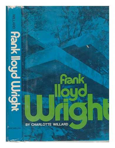 Willard, Charlotte - Frank Lloyd Wright, American Architect