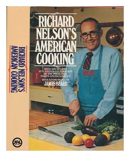 NELSON, RICHARD - Richard Nelson's American Cooking / with a Foreword by James Beard - [Uniform Title: American Cooking]
