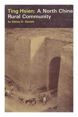 GAMBLE, SIDNEY DAVID (1890-1968) - Ting Hsien; a North China Rural Community. Foreword by Y. C. James Yen. Field Work Directed by Franklin Ching-Han Lee