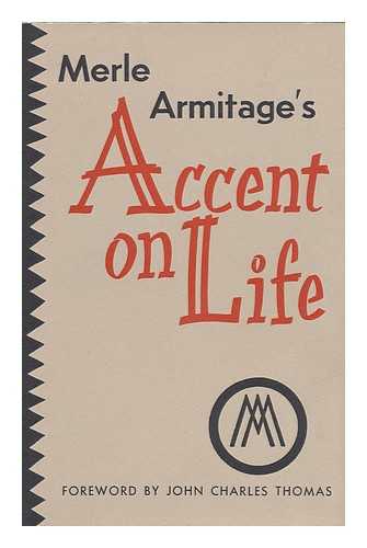 ARMITAGE, MERLE (1893-1975) - Accent on Life. Foreword by John Charles Thomas