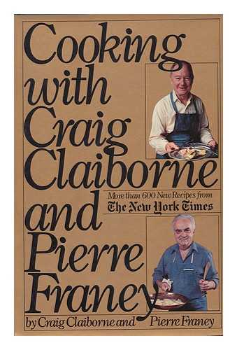 CLAIBORNE, CRAIG - Cooking with Craig Claiborne and Pierre Franey / Craig Claiborne and Pierre Franey