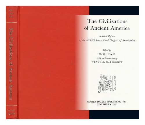 TAX, SOL (1907-?) ED. - RELATED NAME: INTERNATIONAL CONGRESS OF AMERICANISTS (29TH : 1949 : NEW YORK, N. Y. ) - The Civilizations of Ancient America; Selected Papers. Edited by Sol Tax. with an Introd. by Wendell C. Bennett