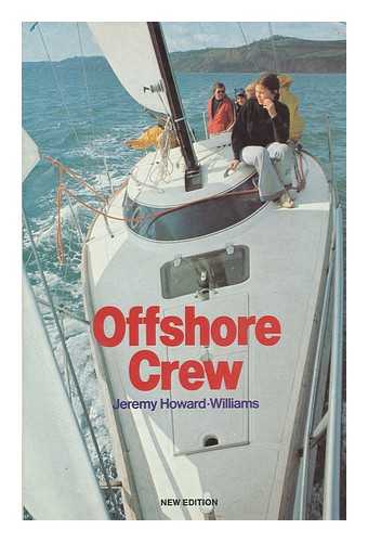 HOWARD-WILLIAMS, JEREMY (1922-?) - Offshore Crew = Originally Published As Crewing for Offshore Racing / Jeremy Howard-Williams ; Illustrated by the Author