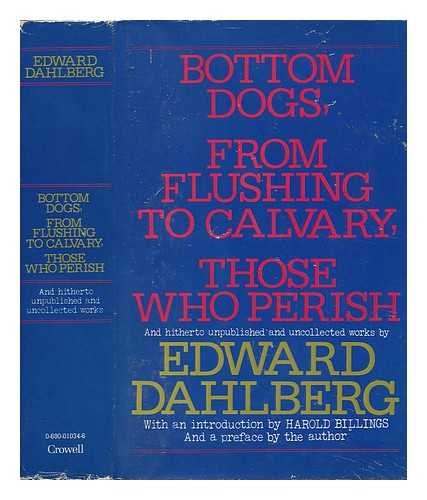 DAHLBERG, EDWARD (1900-1977) - Bottom Dogs, from Flushing to Calvary, Those Who Perish, and Hitherto Unpublished and Uncollected Works