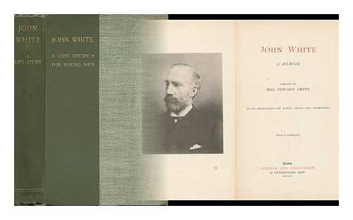 SMITH, MRS EDWARD - John White A Memoir