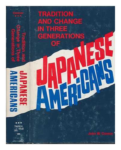 CONNOR, JOHN W - Tradition and Change in Three Generations of Japanese Americans