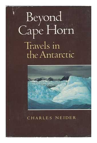 NEIDER, CHARLES (1915-?) - Beyond Cape Horn : Travels in the Antarctic / Charles Neider ; with Color Photos. by the Author