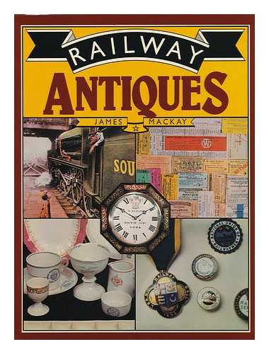 MACKAY, JAMES ALEXANDER (1936-) - Railway Antiques