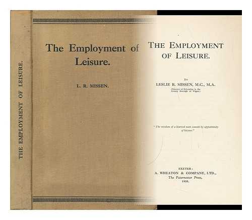 MISSEN, LESLIE R. - The Employment of Leisure