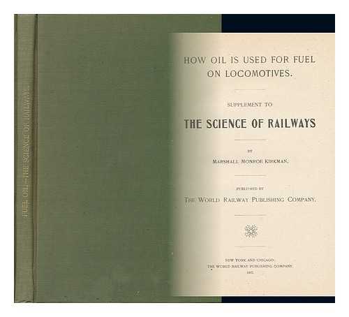 KIRKMAN, MARSHALL MONROE (1842-?) - How Oil is Used for Fuel on Locomotives