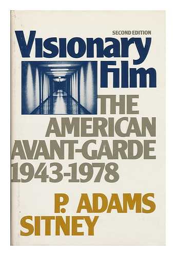 SITNEY, P. ADAMS - Visionary Film : the American Avant-Garde