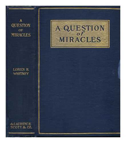 WHITNEY, LOREN HARPER (1834-1912) - A Question of Miracles; Parallels in the Lives of Buddha and Jesus