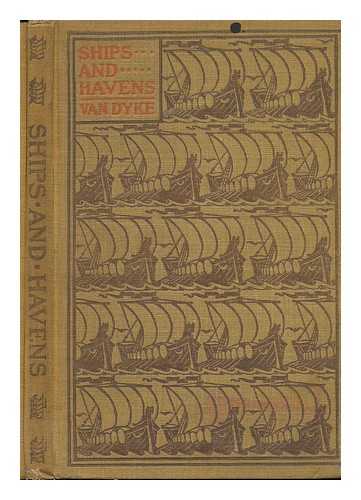 VAN DYKE, HENRY (1852-1933) - Ships and Havens
