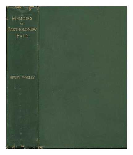 MORLEY, HENRY (1822-1894) - Memoirs of Bartholomew Fair