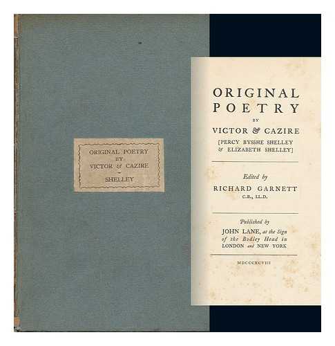 SHELLEY, PERCY BYSSHE (1792-1822) & SHELLEY, ELIZABETH (1794-1831) - RELATED NAME: GARNETT, RICHARD (1835-1906) ED - Original Poetry by Victor & Cazire