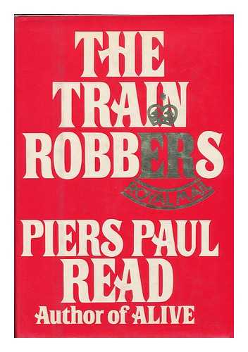 READ, PIERS PAUL (1941-?) - The Train Robbers