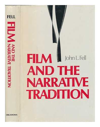 FELL, JOHN L (1927-?) - Film and the Narrative Tradition