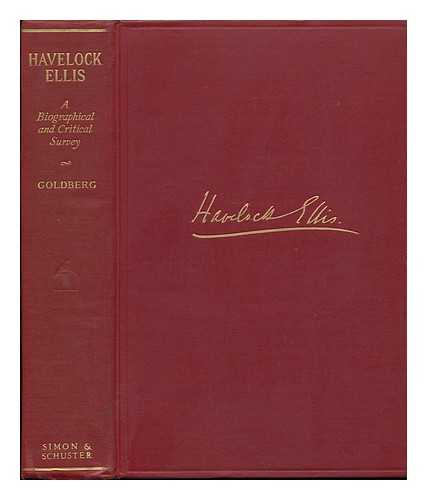 GOLDBERG, ISAAC (1887-1938) - Havelock Ellis; a Biographical and Critical Survey, by Isaac Goldberg; with a Supplementary Chapter on Edith Ellis; Illustrated & Documented