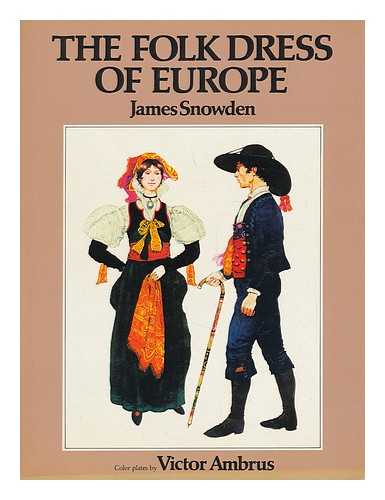 SNOWDEN, JAMES - The Folk Dress of Europe