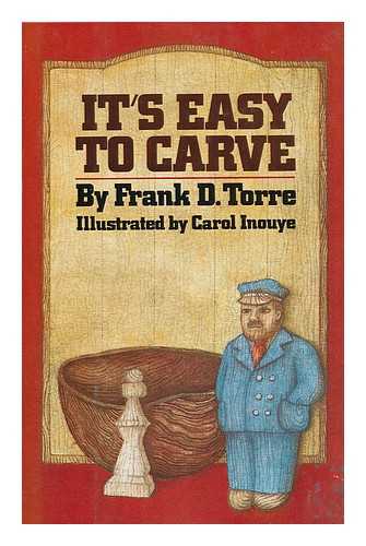 TORRE, FRANK D. INOUYE, CAROL (ILLUS. ) - It's Easy to Carve