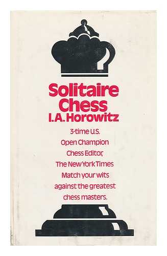 HOROWITZ, I. A. (ED. ) - Solitaire Chess / Edited by I. A. Horowitz