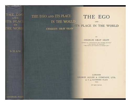 SHAW, CHARLES GRAY - The Ego and its Place in the World, by Charles Gray Shaw