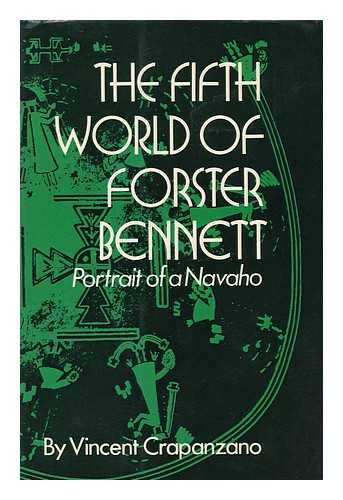 CRAPANZANO, VINCENT - The Fifth World of Forster Bennett; Portrait of a Navaho