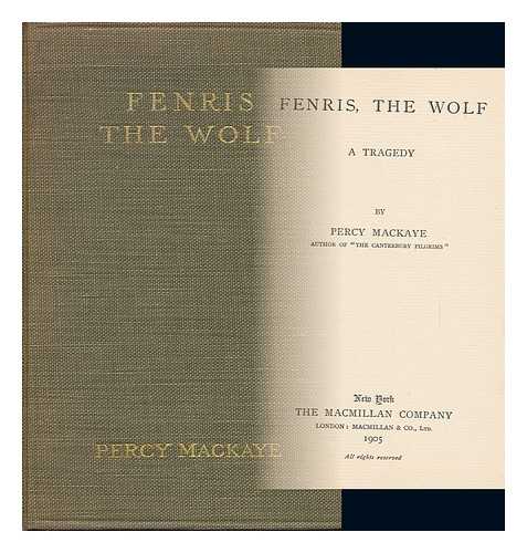 MACKAYE, PERCY - Fenris, the Wolf; a Tragedy