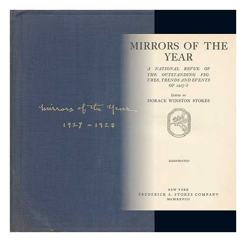 STOKES, HORACE WINSTON - Mirrors of the Year, a National Revue of the Outstanding Figures, Trends and Events of 1927-8, Edited by Horace Winston Stokes