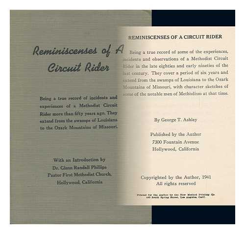 ASHLEY, GEORGE T. - Reminiscenses of a Circuit Rider Being a True Record of Some of the Experiences, Incidents and Observations of a Methodist Circuit Rider in the Late Eighties and Early Nineties of the Last Century...