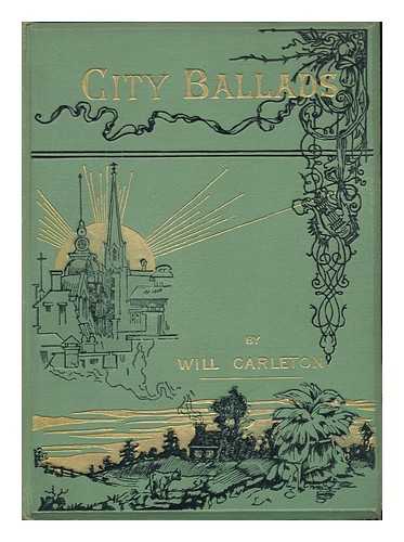 CARLETON, WILL - City Ballads, by Will Carleton