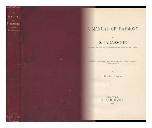 JADASSOHN, SALOMON (1831-1902) - A Manual of Harmony - [Uniform Title: Lehrbuch Der Harmonie. English]