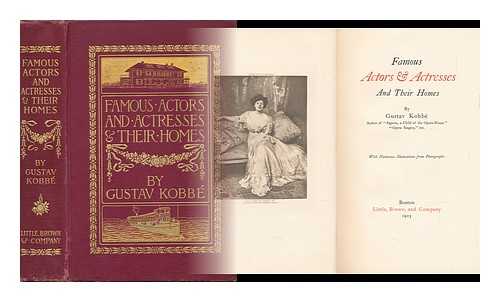 KOBBE, GUSTAV (1857-1918) - Famous Actors & Actresses and Their Homes, by Gustav Kobb ... with Numerous Illustrations from Photographs