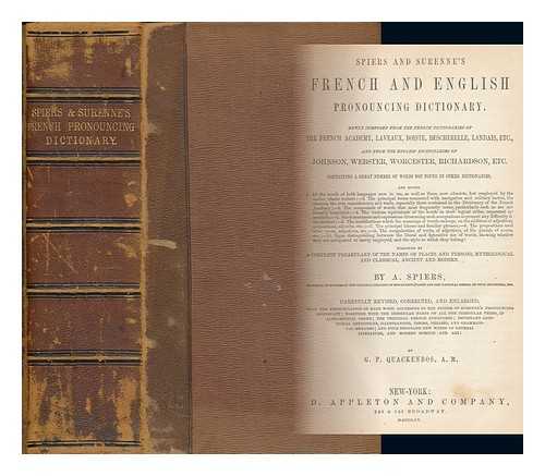 SPIERS, A. (ALEXANDER) - Spiers and Surenne's French and English Pronouncing Dictionary. Newly Composed from the French Dictionaries of the French Academy, Laveaux, Boiste, Bescherelle, Landais, Etc... and from the English Dictionaries of Johnson, Webster, Richardson, Etc. ... 2 Volumes in 1