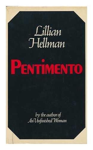 HELLMAN, LILLIAN (1905-1984) - Pentimento