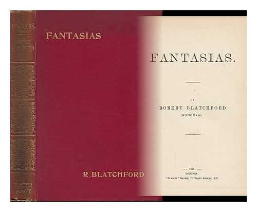 BLATCHFORD, ROBERT - Fantasias