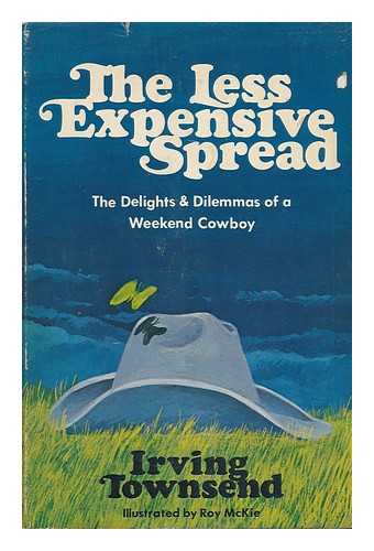 TOWNSEND, IRVING (1920-1981) - The Less Expensive Spread; the Delights & Dilemmas of Weekend Cowboy. Illus. by Roy McKie