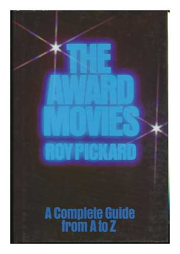 PICKARD, ROY - The Award Movies : a Complete Guide from a to Z