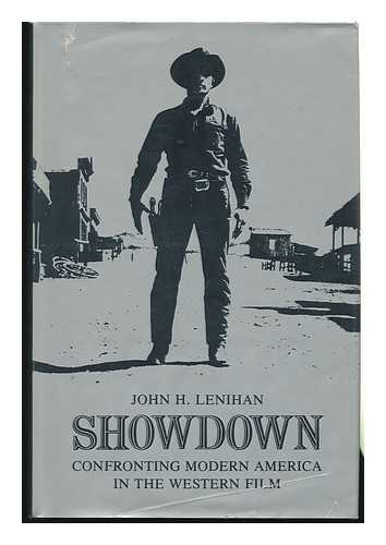 Lenihan, John H. (1941-) - Showdown, Confronting Modern America in the Western Film