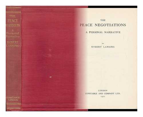 LANSING, ROBERT (1864-1928) - The Peace Negotiations : a Personal Narrative