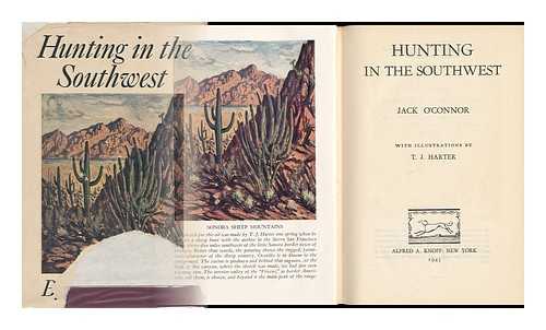 O'CONNOR, JACK (1902-) - Hunting in the Southwest with Illustrations by T. J. Harter