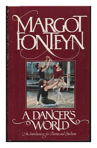 FONTEYN, MARGOT (1919-1991) - A Dancer's World : an Introduction for Parents and Students