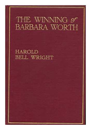 WRIGHT, HAROLD BELL - The Winning of Barbara Worth