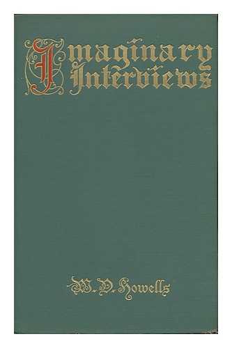 HOWELLS, WILLIAM DEAN - Imaginary Interviews, by W. D. Howells. Illustrated